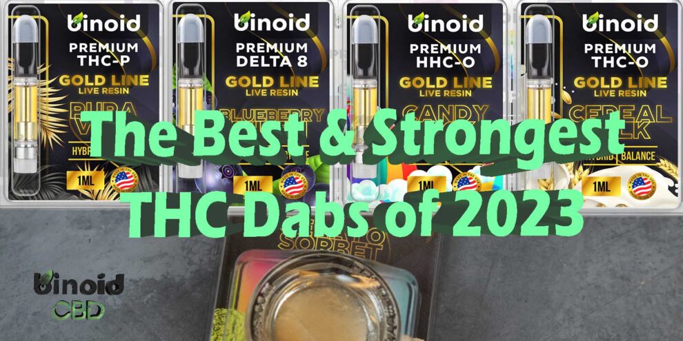 5 Strongest & Best THC Dabs Of 2023