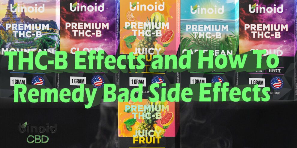 THC-B Effects And How To Remedy Bad Side Effects