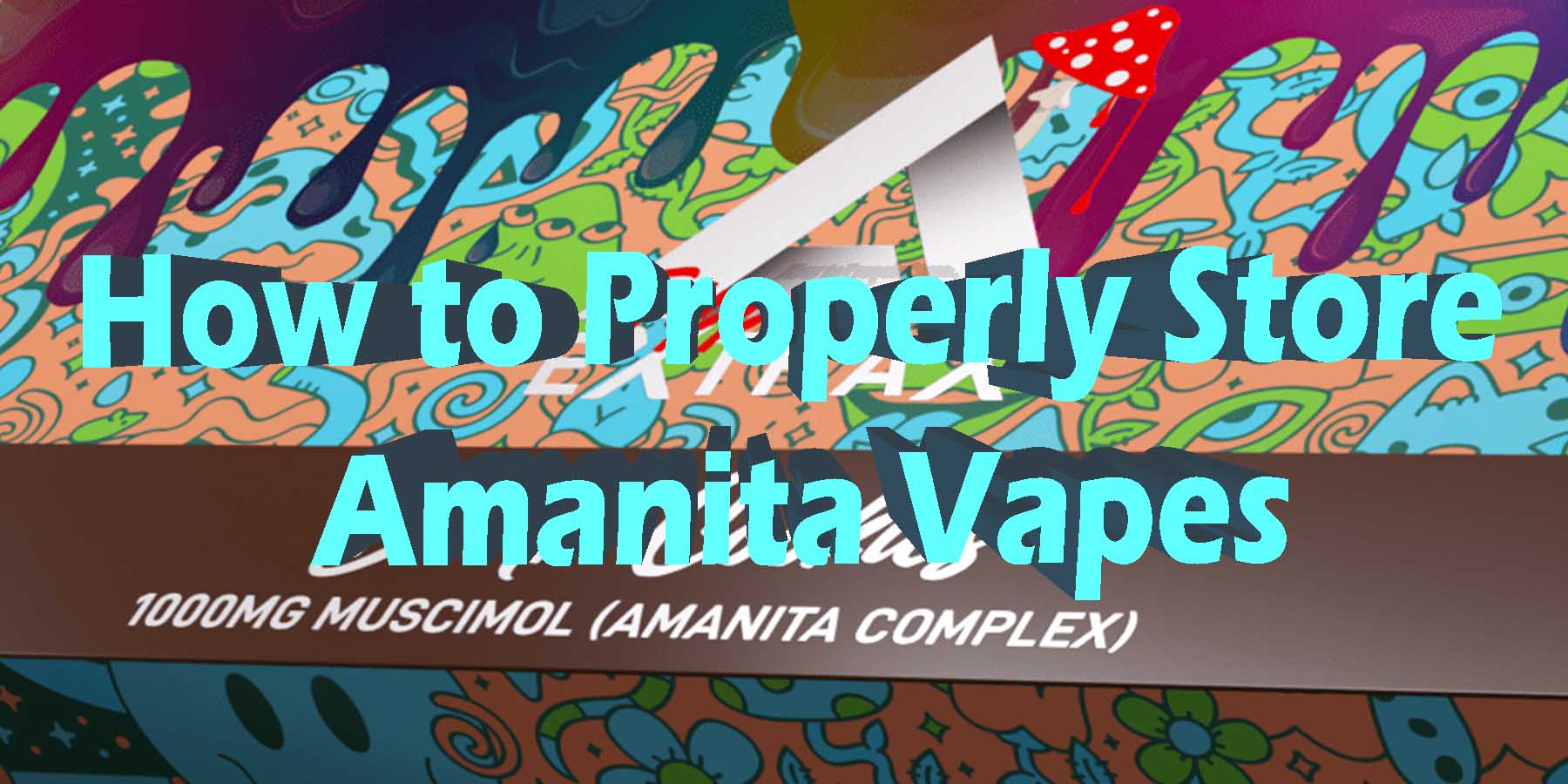 How To-Properly Store Amanita Vapes WhatYouMustKnow WhereToGet HowToGetNearMe BestSmokeBrand LowestPrice CouponDiscount