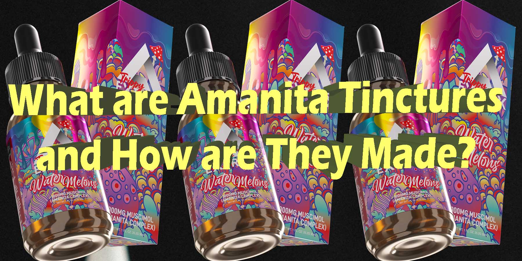 What are Amanita Tinctures and How are They Made What You Must Know WhereToGet HowToGetNearMe BestPlace LowestPrice Coupon Discount StrongestBrand BestBrand Binoid Bloomz