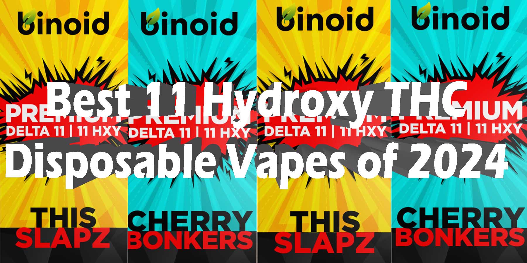 Best 11 Hydroxy THC Disposable Vapes 2024 Binoid CBD