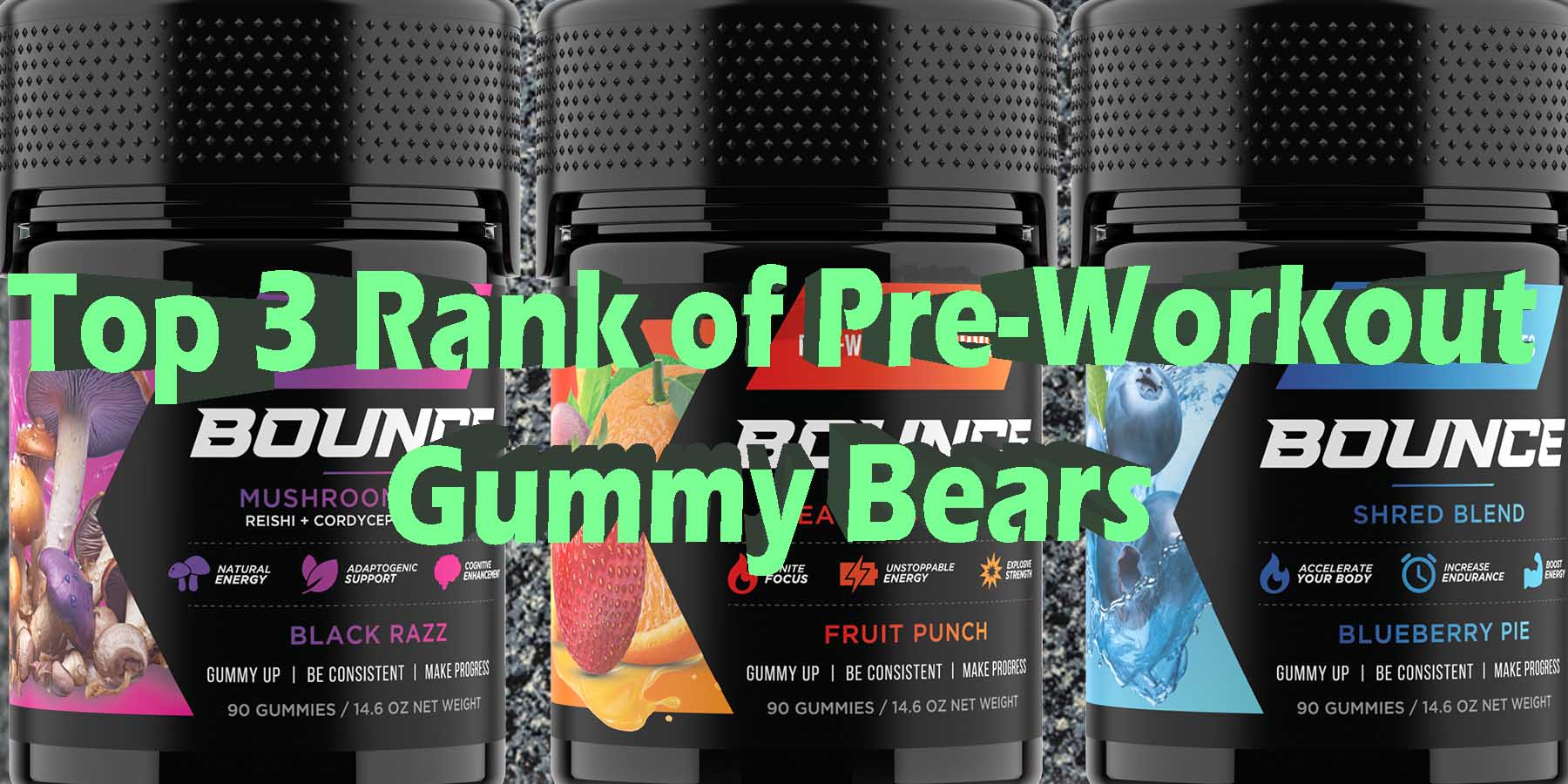 Top 3 Rank of Pre Workout Gummy Bears For BodyBuilding For Strength For Sports WhereToGet HowToGetNearMe BestPlace LowestPrice Coupon Discount BounceNutrition