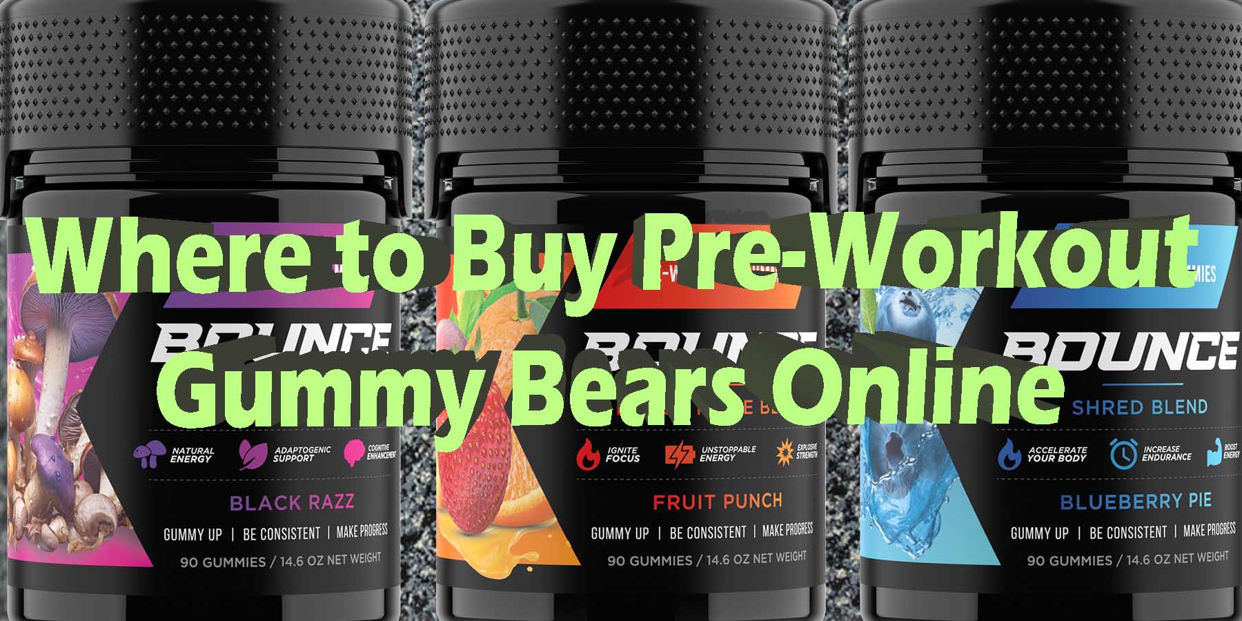 Where to Buy Pre Workout GummyBears Online For BodyBuilding For Strength For Sports WhereToGet HowToGetNearMe BestPlace LowestPrice Coupon Discount StrongestBrand BestBrand BounceNutrition