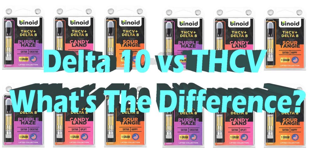 Delta 10 Vs. THCV: What's The Difference? Which Is Better?