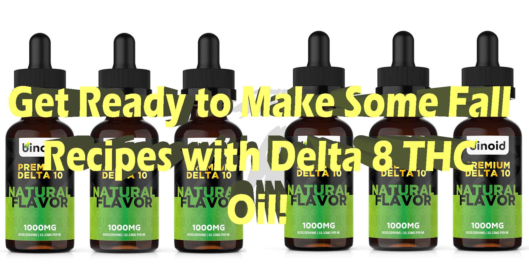 Get Ready to Make Some Fall Recipes with Delta 8 THC Oil WhereToGet HowToGetNearMe BestPlace LowestPrice Coupon Discount For Smoking Best High Smoke Shop Online Near ME Binoid