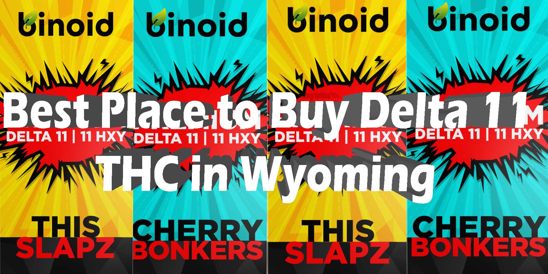 Best Place to Buy Delta 11 THC in Wyoming HowToGetNearMe BestPlace LowestPrice Coupon THC THCA Where To Buy Strongest New D8 D9 OnlineSmokeShop Best In The Market Cheapest Binoid.