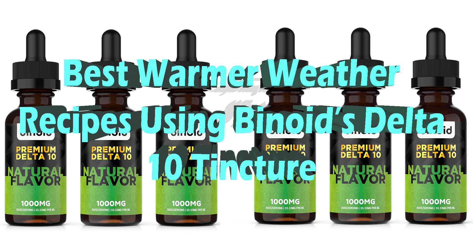 Best Warmer WeatherBest Warmer Weather Recipes Using Binoids Delta 10 Tincture HowToGetNearMe BestPlace LowestPrice Coupon THC THCA Where To Buy Strongest New Delta 9 Binoid.