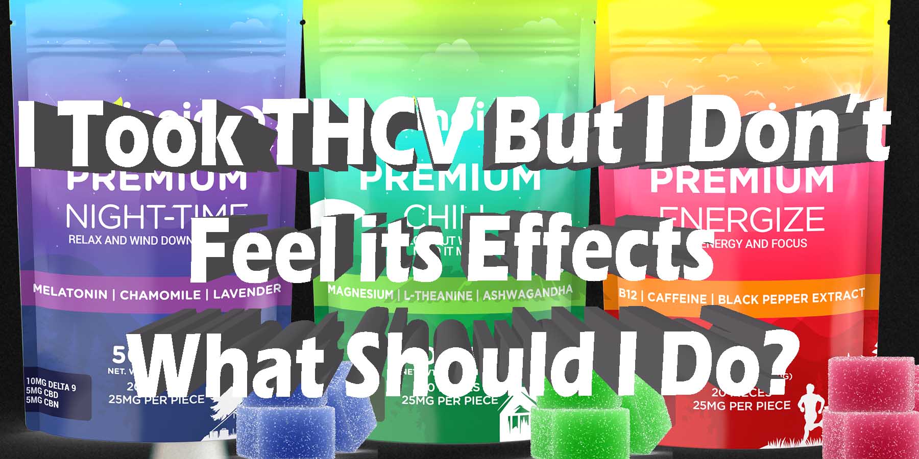 I Took THCV But I Dont Feel its Effects What Should I Do HowToGetNearMe BestPlace LowestPrice Coupon THC THCA Where To Buy Strongest New Delta 9 Shop Online Binoid.