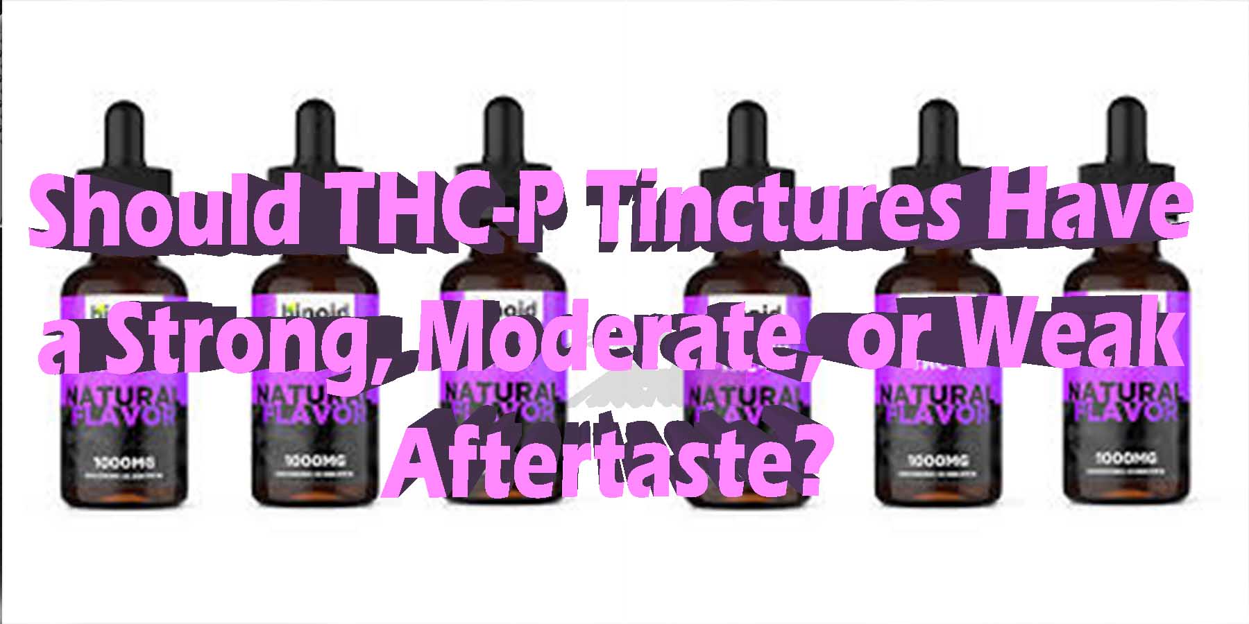 Should THC-P Tinctures Have-a Strong Moderate or Weak Aftertaste Which Is Better HowToGetNearMe BestPlace LowestPrice Coupon THC THCA Binoid