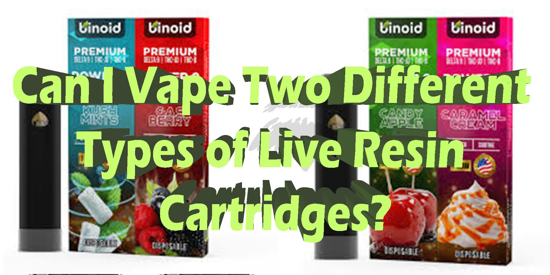 Can I Vape Two Different Types of Live Resin Cartridges HowToGetNearMe BestPlace LowestPrice Coupon Discount For Smoking Best Brand D9 D8 THCA Indoor Good Binoid.