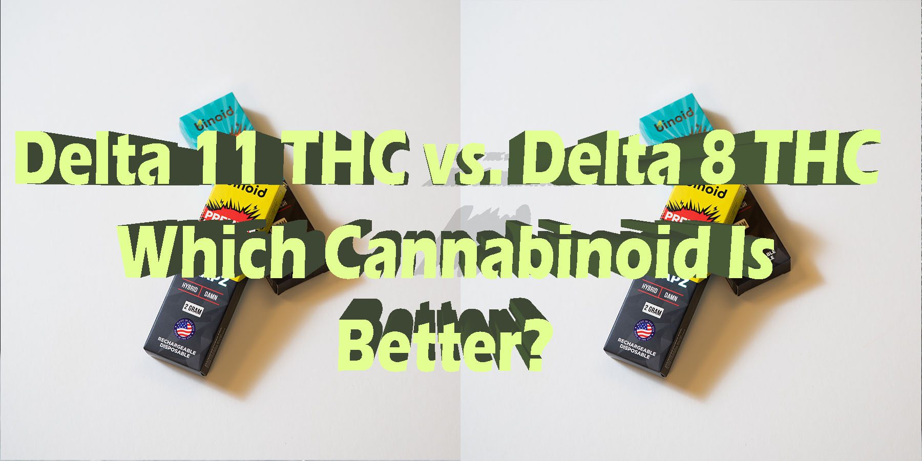 Delta 11 THC vs Delta 8 Cannabinoid Is Better HowToGetNearMe BestPlace LowestPrice Coupon Discount For Smoking Best Brand D9 D8 THCA Indoor Binoid