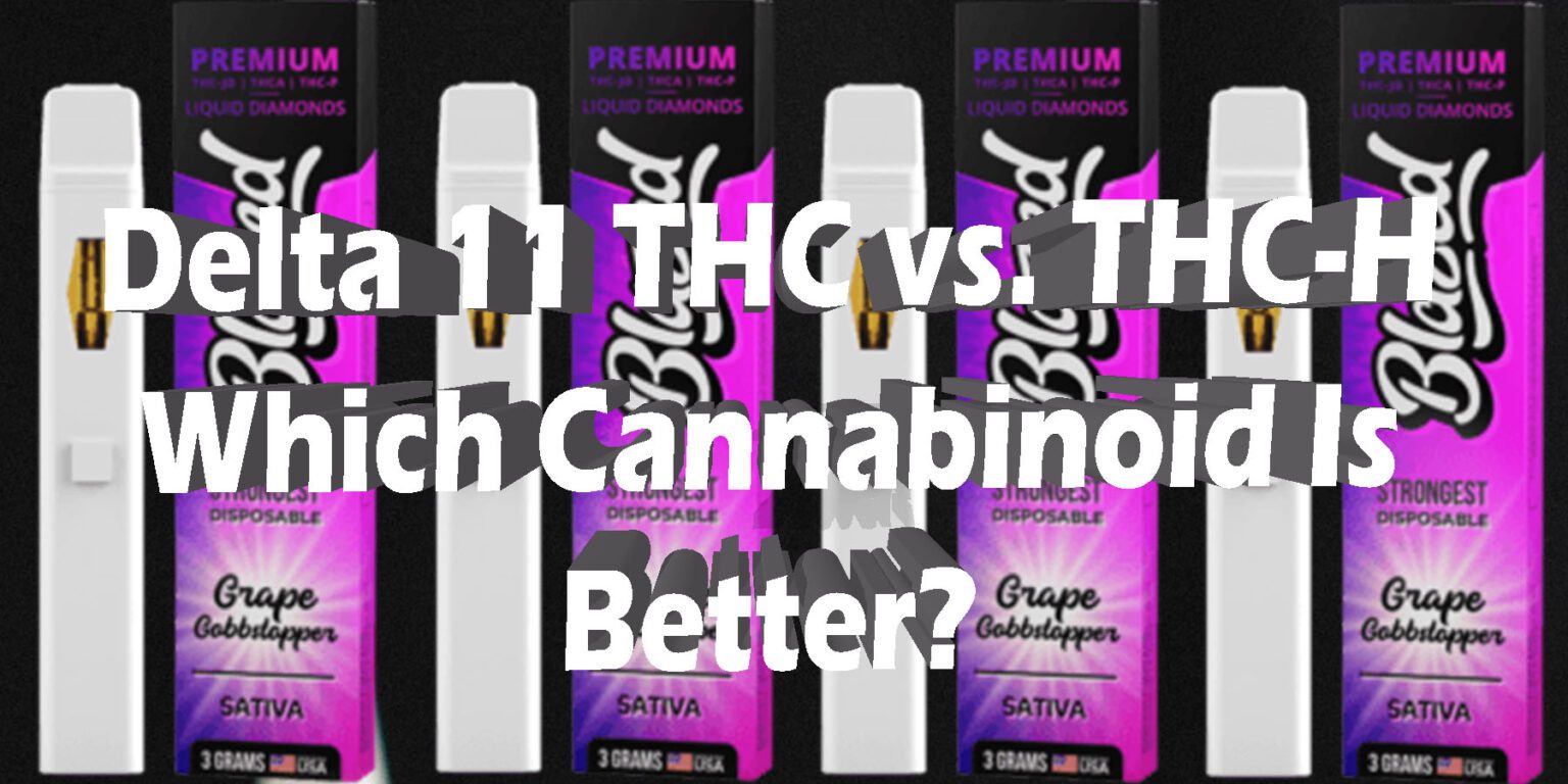 Delta 11 THC Vs. THC-H: Which Cannabinoid Is Better?