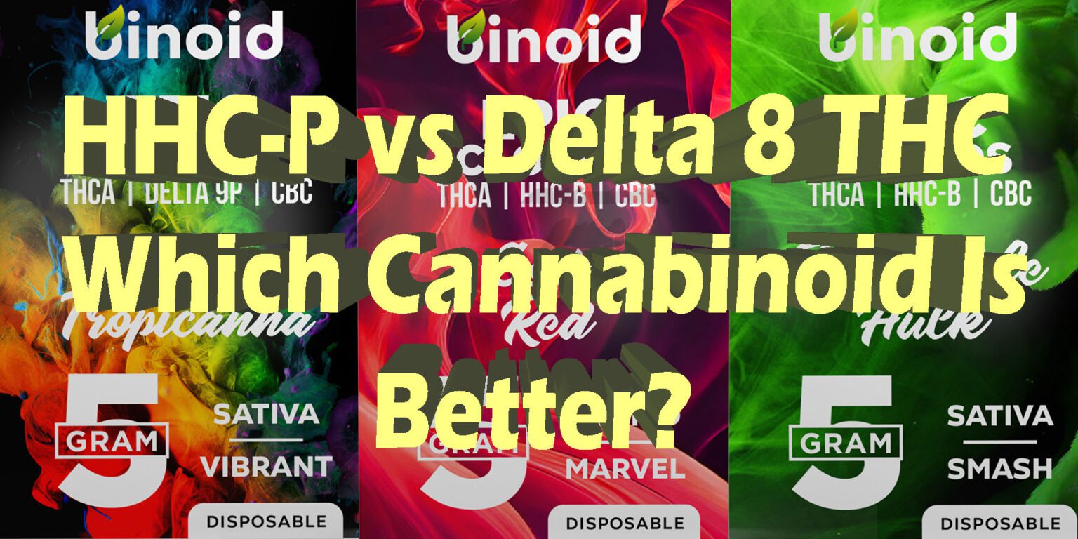 HHC-P vs Delta 8: Which Cannabinoid Is Better?