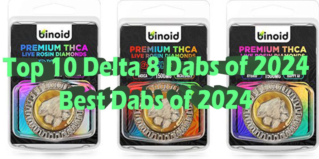 Top 10 Delta 8 Dabs of 2024