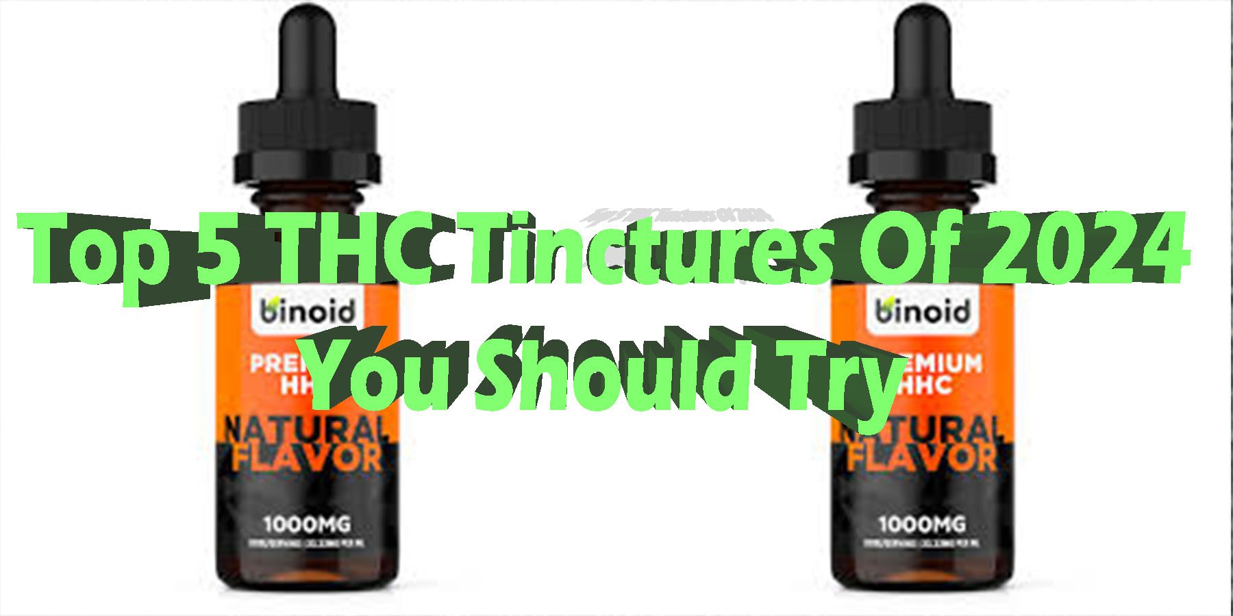 Top 5 THC Tinctures Of 2024 You Should Try HowToGetNearMe BestPlace LowestPrice Coupon Discount For Smoking Best Brand D9 D8 THCA Indoor Binoid.