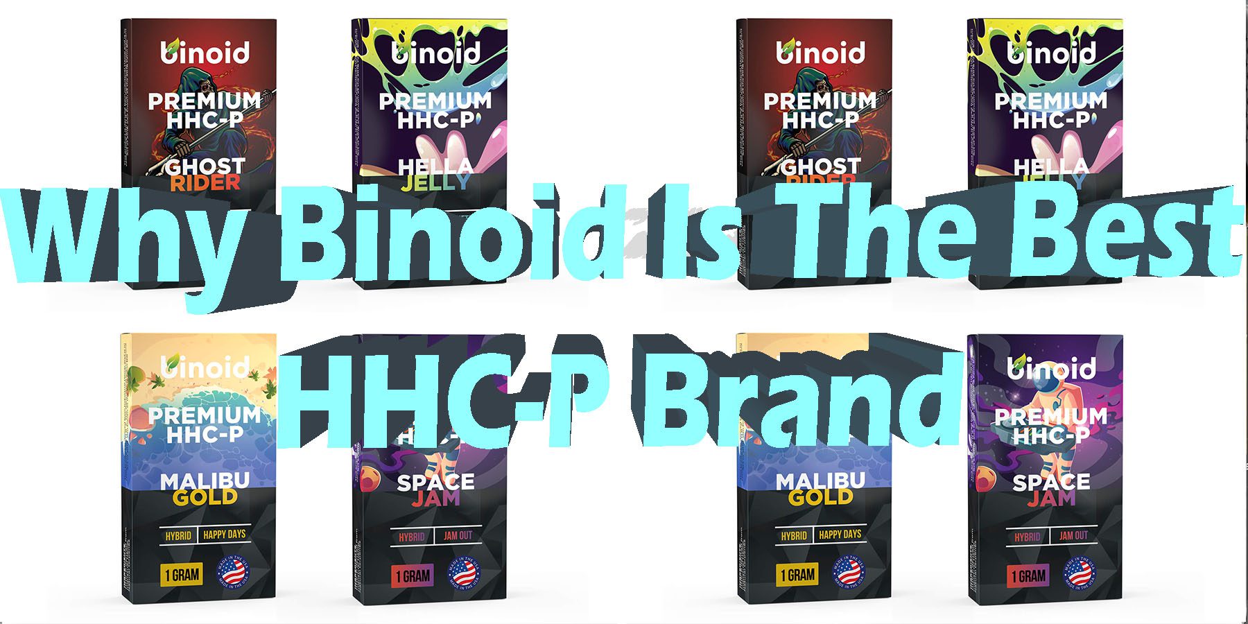 Why Binoid Is The Best HHC-P Brand HowToGetNearMe BestPlace LowestPrice Coupon Discount For Smoking Best Brand D9 D8 THCA Binoid.