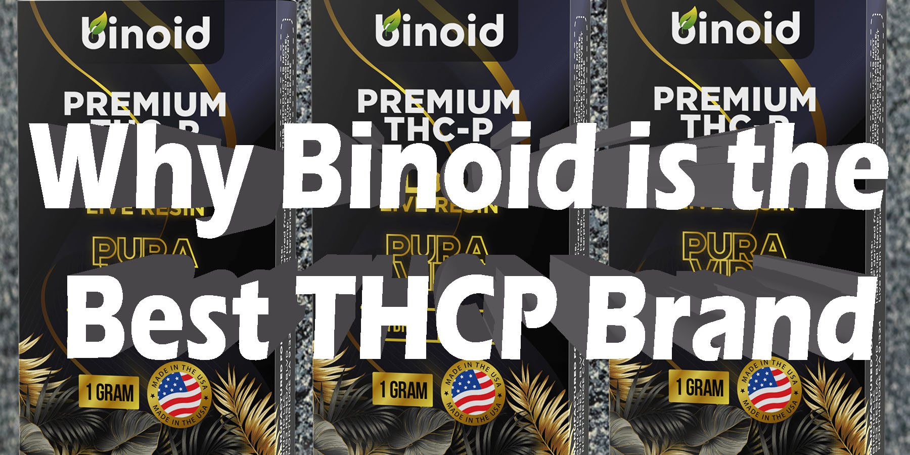 Why Binoid is the Best THCP Brand HowToGetNearMe BestPlace LowestPrice Coupon Discount For Smoking Best Brand D9 D8 THCA Binoid