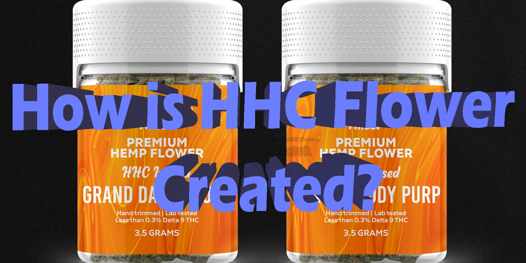 How is HHC Flower Created HowToGetNearMe BestPlace LowestPrice Coupon Discount For Smoking Best Brand D9 D8 THCA Binoid