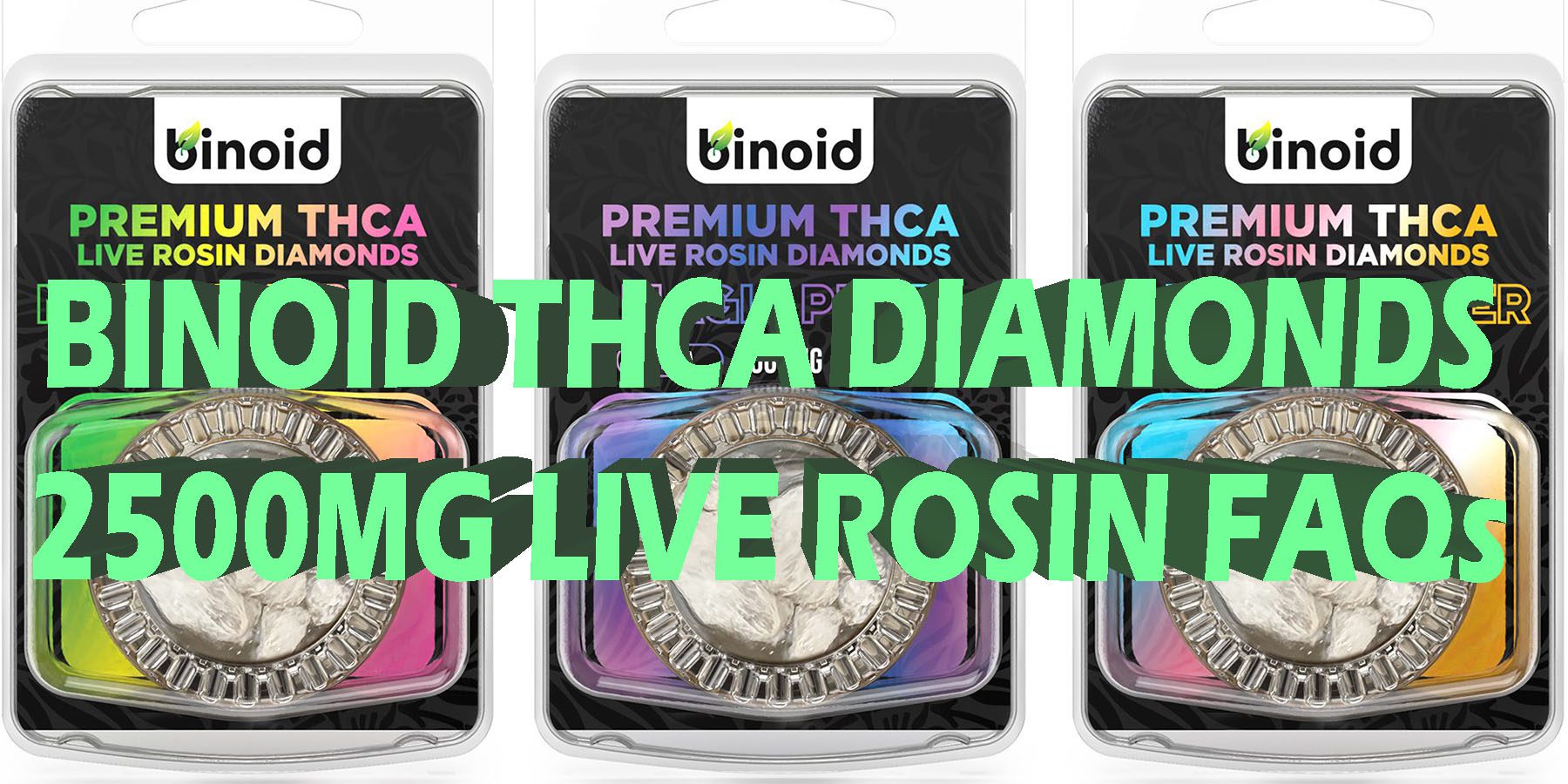 BINOID THCA DIAMONDS 2500MG LIVE ROSIN FAQs HowToGetNearMe BestPlace LowestPrice Coupon Discount For Smoking Best Brand D9 D8 THCA Indoor Good Binoid.