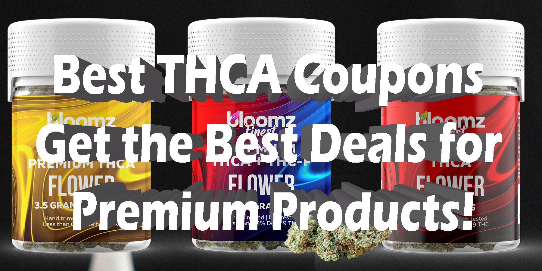 Best THCA Coupons Get the Best Deals for Premium Products HowToGetNearMe BestPlace LowestPrice Coupon Discount For Smoking Best Brand D9 D8 THCA Indoor Good Binoid.