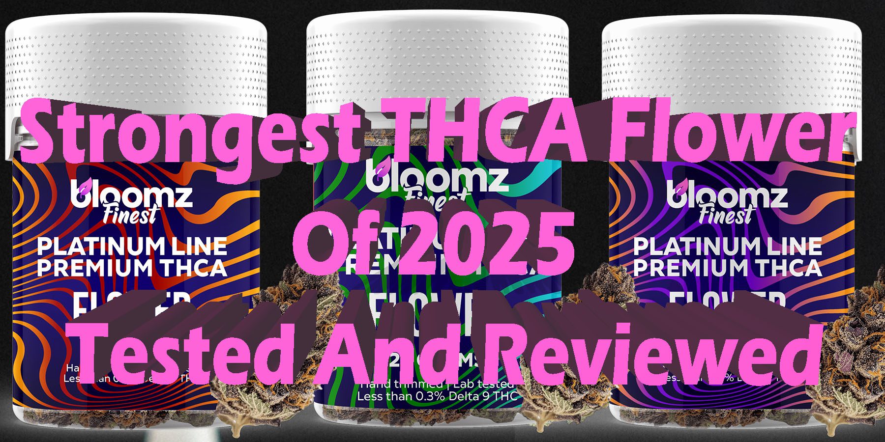 Strongest THCA Flower Of 2025 Tested And Reviewed HowToGetNearMe BestPlace LowestPrice Coupon Discount For Smoking Best Brand D9 D8 THCA Indoor Good Binoid