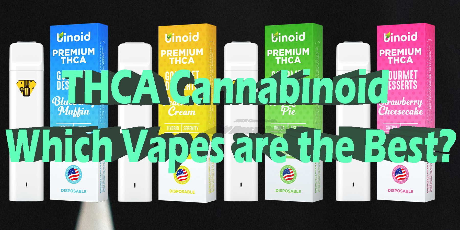 THCA Cannabinoid Which Vapes are the Best HowToGetNearMe BestPlace LowestPrice Coupon Discount For Smoking Best Brand D9 D8 THCA Indoor Good Binoid Guide.