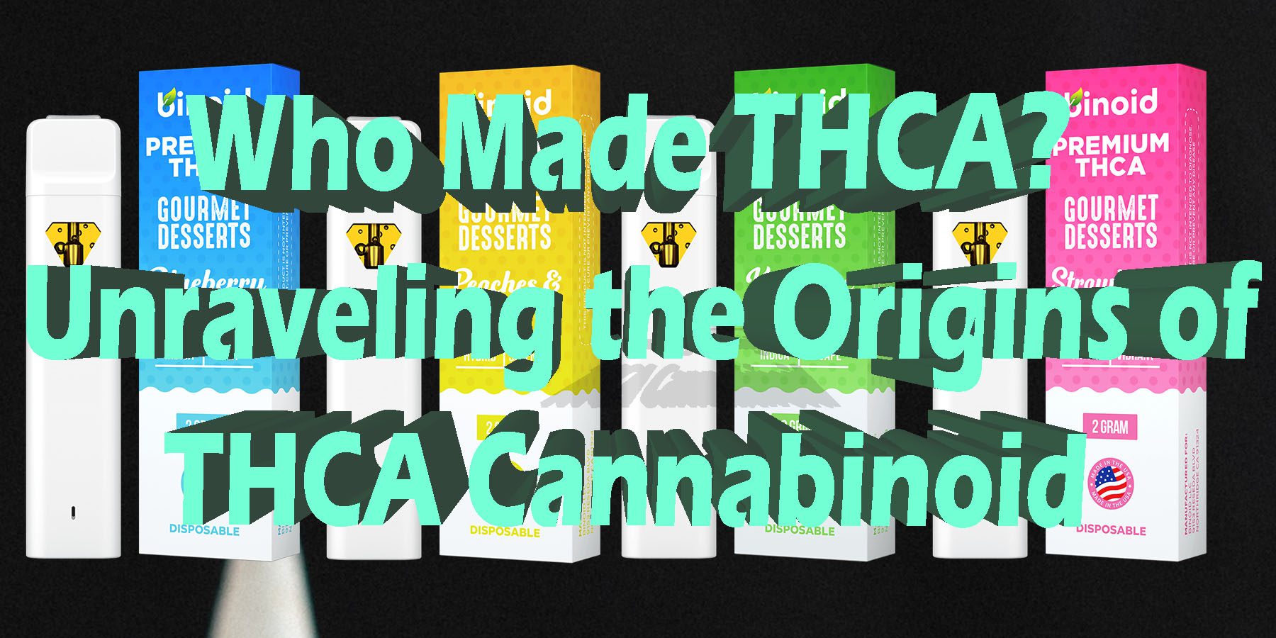 Who Made THCA Unraveling the Origins of THCA Cannabinoid HowToGetNearMe BestPlace LowestPrice Coupon Discount For Smoking Best Brand D9 D8 THCA Indoor Good Binoid Guide.